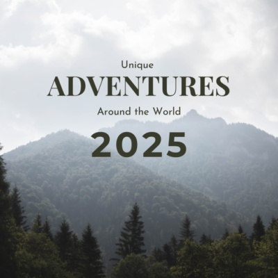 10 Must-Have Experiences in 2025: Unique Adventures Around the World